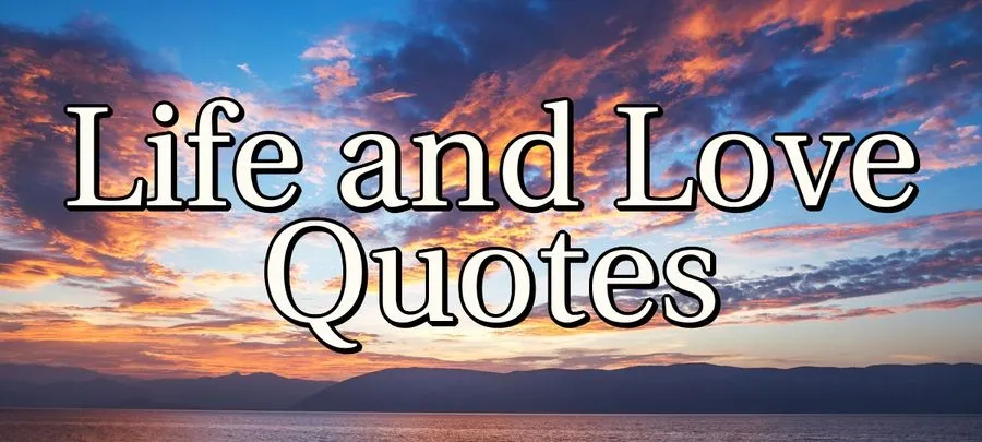 Quotes About Life and Love